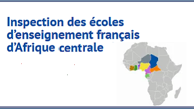 Inspection des écoles d'enseignement français de la zone Afrique centrale (ZAC)